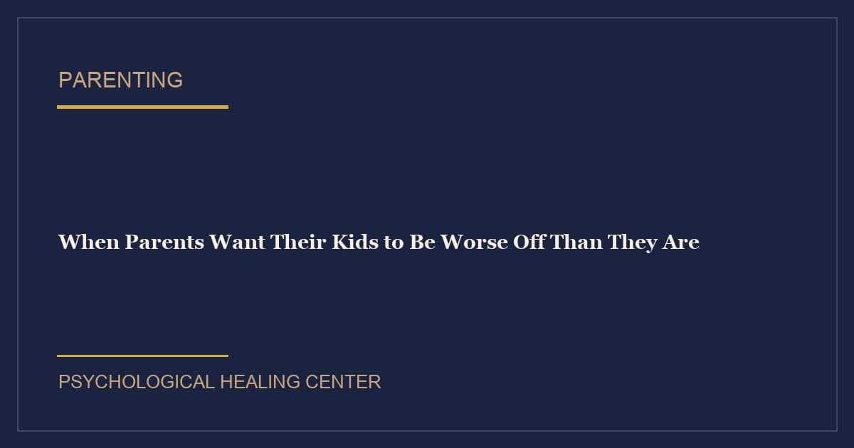 When Parents Want Their Kids to Be Worse Off Than They Are